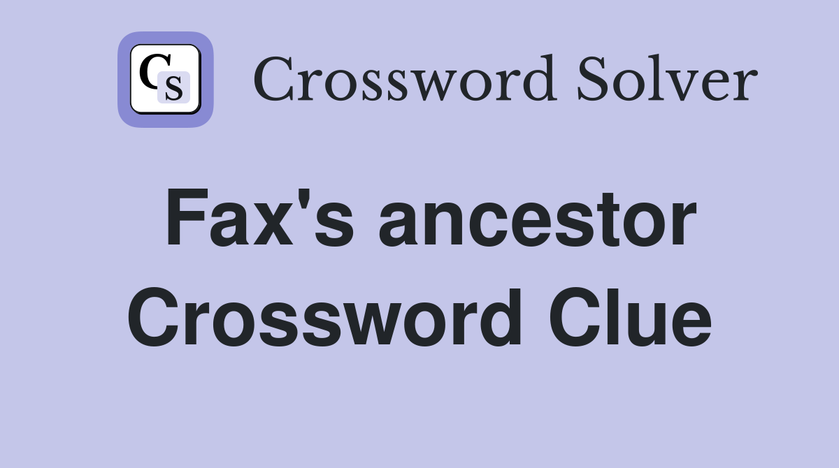 Fax's ancestor Crossword Clue Answers Crossword Solver